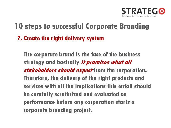 10 steps to successful Corporate Branding 7. Create the right delivery system The corporate