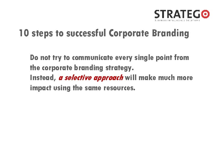 10 steps to successful Corporate Branding Do not try to communicate every single point