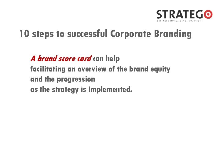 10 steps to successful Corporate Branding A brand score card can help facilitating an