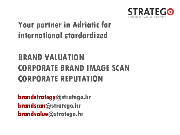 Your partner in Adriatic for international stardardized BRAND VALUATION CORPORATE BRAND IMAGE SCAN CORPORATE