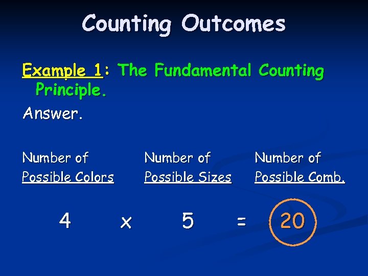 Counting Outcomes Example 1: The Fundamental Counting Principle. Answer. Number of Possible Colors 4