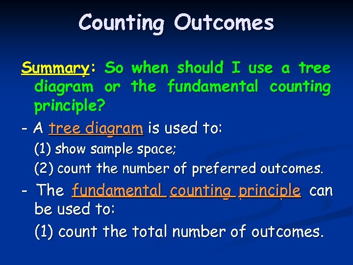 Counting Outcomes Summary: So when should I use a tree diagram or the fundamental