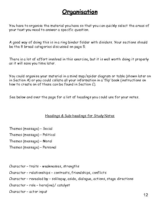 Organisation You have to organise the material you have so that you can quickly