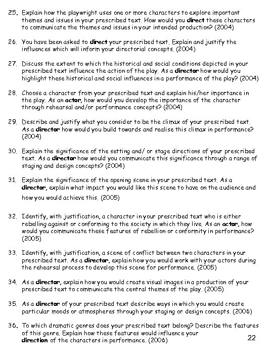 25. Explain how the playwright uses one or more characters to explore important themes