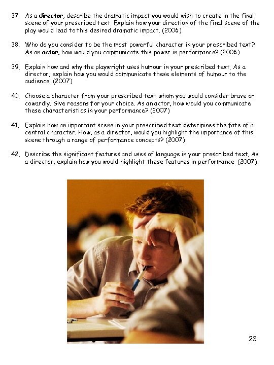 37. As a director, describe the dramatic impact you would wish to create in