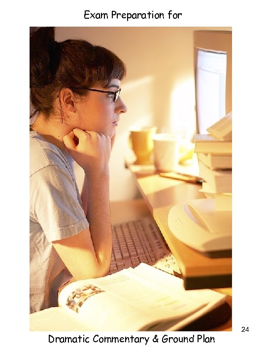 Exam Preparation for Dramatic Commentary & Ground Plan 24 