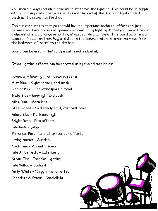 You should always include a concluding state for the lighting. This could be as