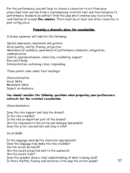 For the performance, you will have to choose a character to act from your