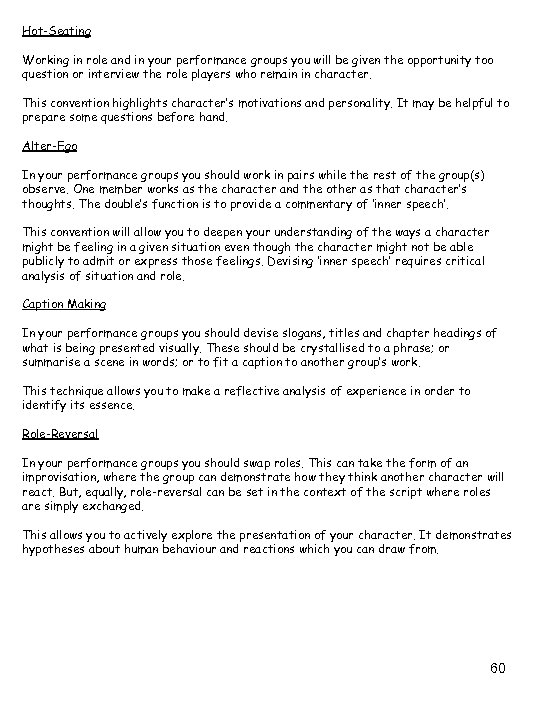 Hot-Seating Working in role and in your performance groups you will be given the