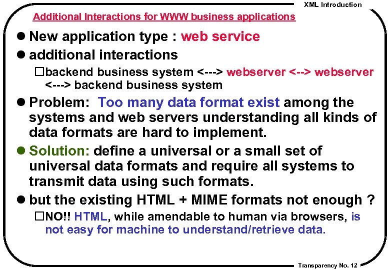 XML Introduction Additional Interactions for WWW business applications l New application type : web