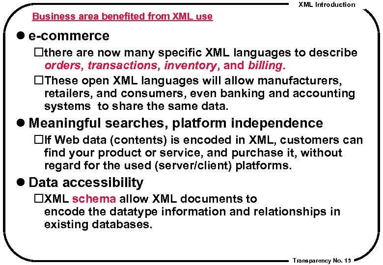 XML Introduction Business area benefited from XML use l e-commerce there are now many