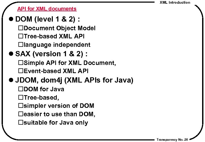 XML Introduction API for XML documents l DOM (level 1 & 2) : Document