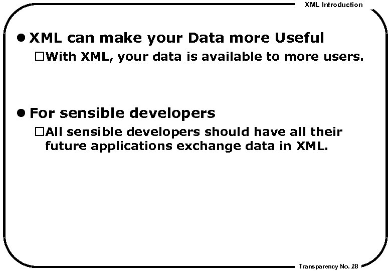 XML Introduction l XML can make your Data more Useful With XML, your data
