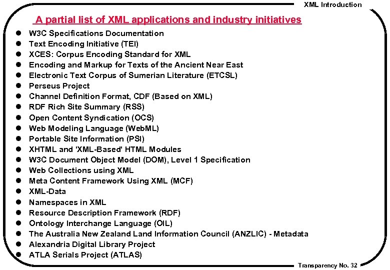 XML Introduction A partial list of XML applications and industry initiatives l l l