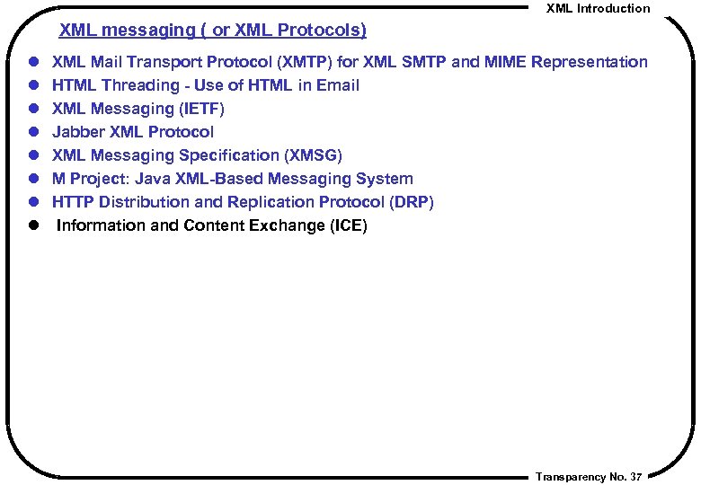 XML Introduction XML messaging ( or XML Protocols) l l l l XML Mail