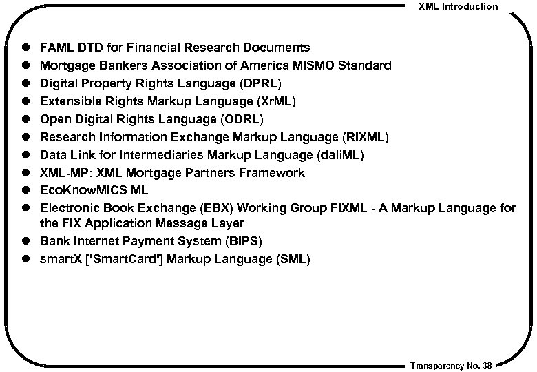XML Introduction l l l l l FAML DTD for Financial Research Documents Mortgage