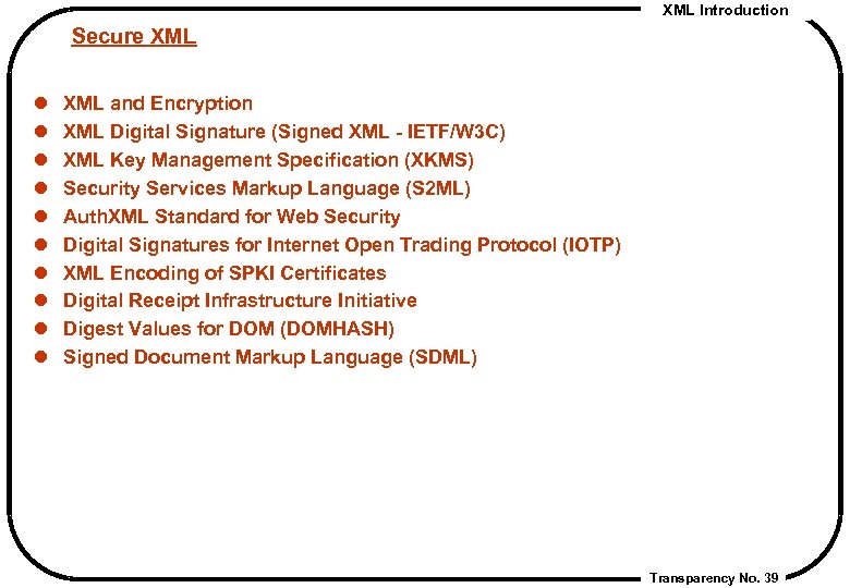 XML Introduction Secure XML l l l l l XML and Encryption XML Digital