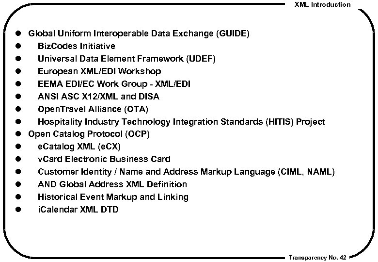 XML Introduction l l l l Global Uniform Interoperable Data Exchange (GUIDE) Biz. Codes