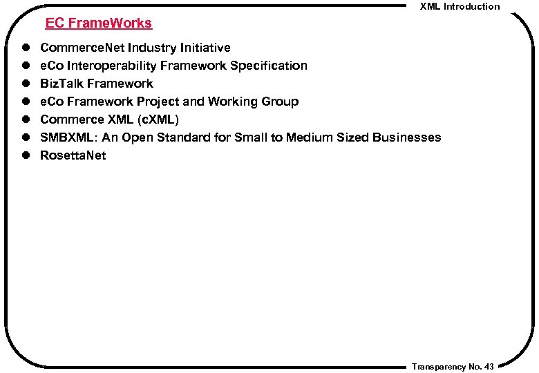 XML Introduction EC Frame. Works l l l l Commerce. Net Industry Initiative e.