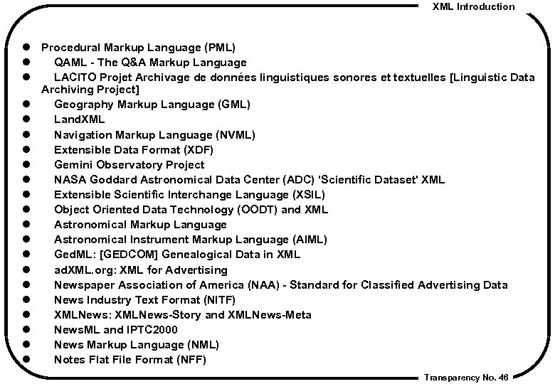 XML Introduction l Procedural Markup Language (PML) l QAML - The Q&A Markup Language