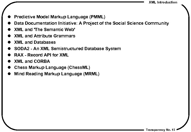 XML Introduction l l l l l Predictive Model Markup Language (PMML) Data Documentation