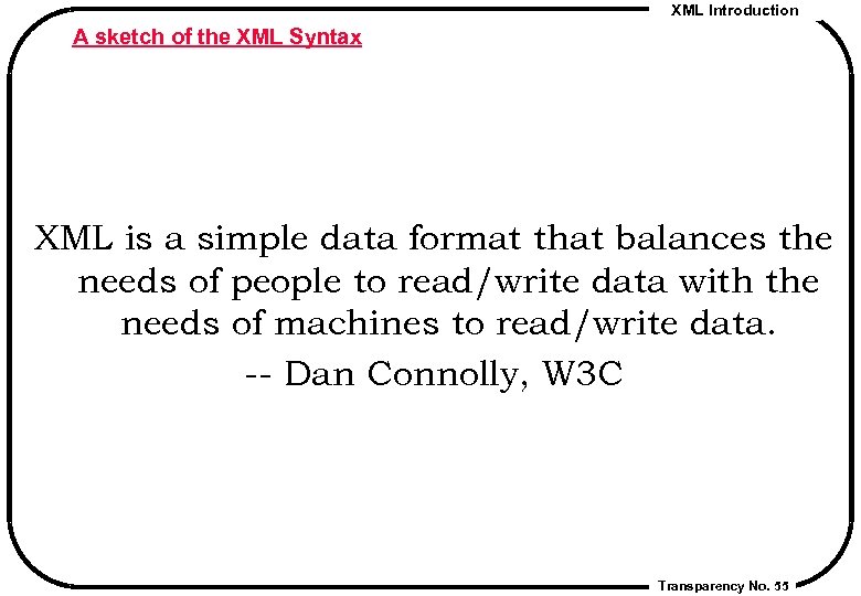 XML Introduction A sketch of the XML Syntax XML is a simple data format