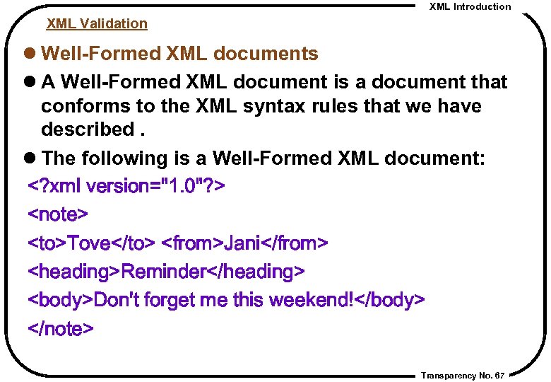 XML Introduction XML Validation l Well-Formed XML documents l A Well-Formed XML document is