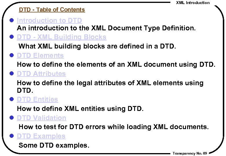 XML Introduction DTD - Table of Contents l Introduction to DTD An introduction to