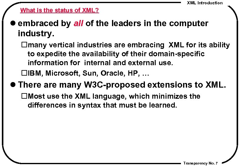 XML Introduction What is the status of XML? l embraced by all of the