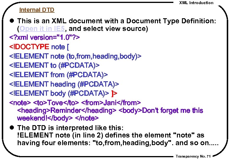 XML Introduction Internal DTD l This is an XML document with a Document Type