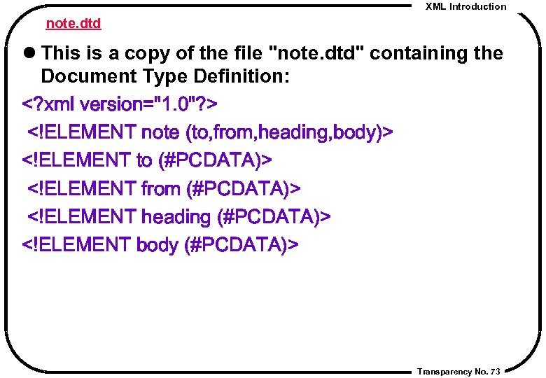 XML Introduction note. dtd l This is a copy of the file 