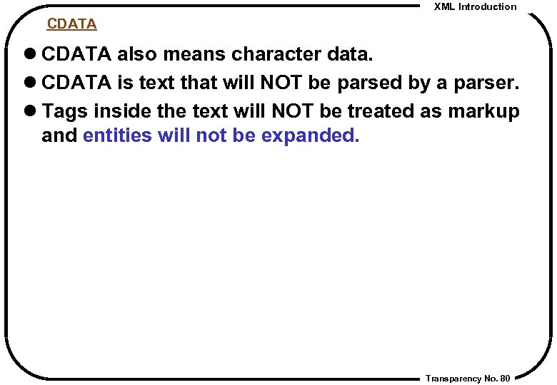 XML Introduction CDATA l CDATA also means character data. l CDATA is text that