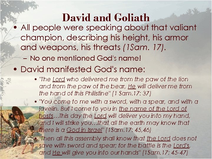 David and Goliath • All people were speaking about that valiant champion, describing his
