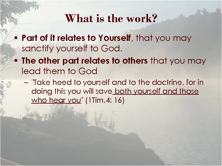 What is the work? • Part of it relates to Yourself, that you may