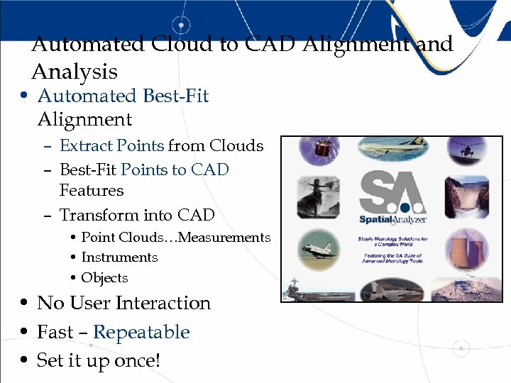 Automated Cloud to CAD Alignment and Analysis • Automated Best-Fit Alignment – Extract Points