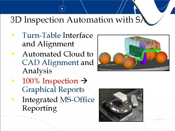 3 D Inspection Automation with SA • Turn-Table Interface and Alignment • Automated Cloud