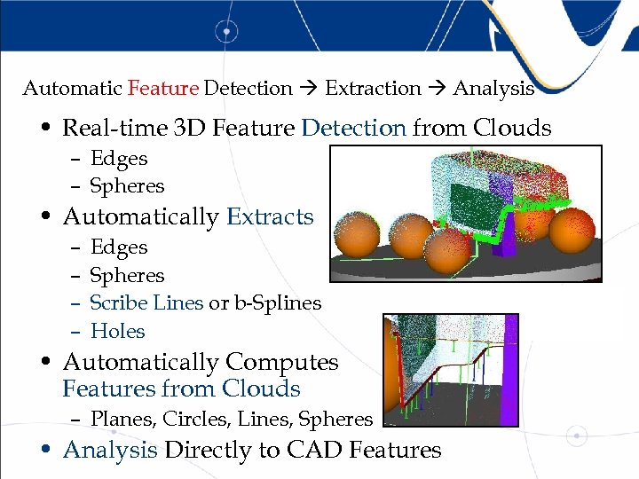 Automatic Feature Detection Extraction Analysis • Real-time 3 D Feature Detection from Clouds –