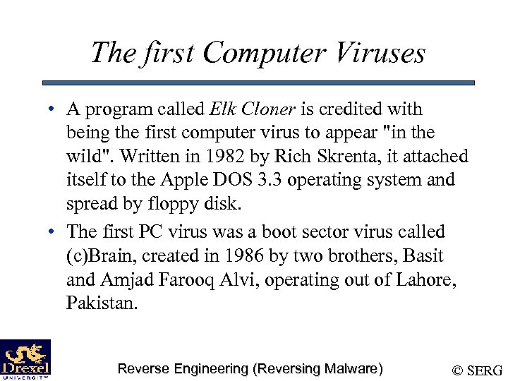 The first Computer Viruses • A program called Elk Cloner is credited with being