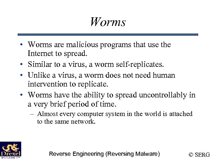 Worms • Worms are malicious programs that use the Internet to spread. • Similar