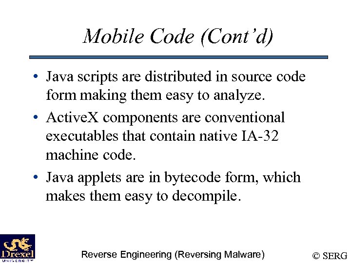 Mobile Code (Cont’d) • Java scripts are distributed in source code form making them