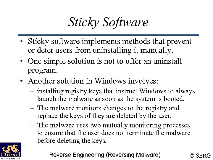 Sticky Software • Sticky software implements methods that prevent or deter users from uninstalling