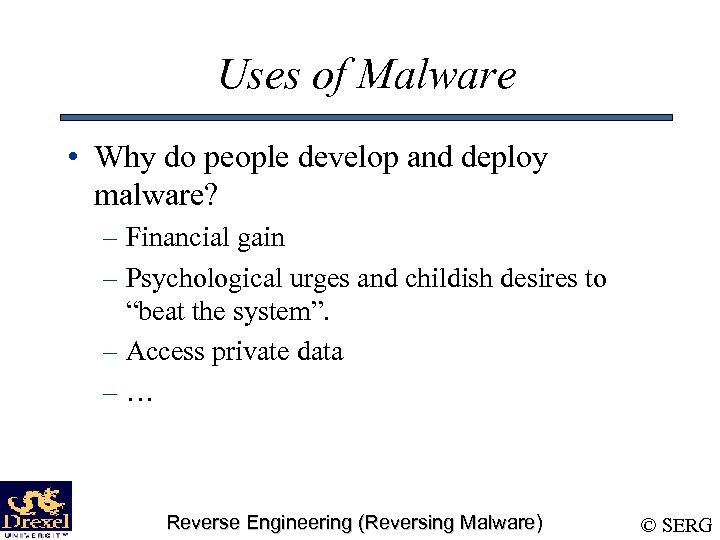 Uses of Malware • Why do people develop and deploy malware? – Financial gain