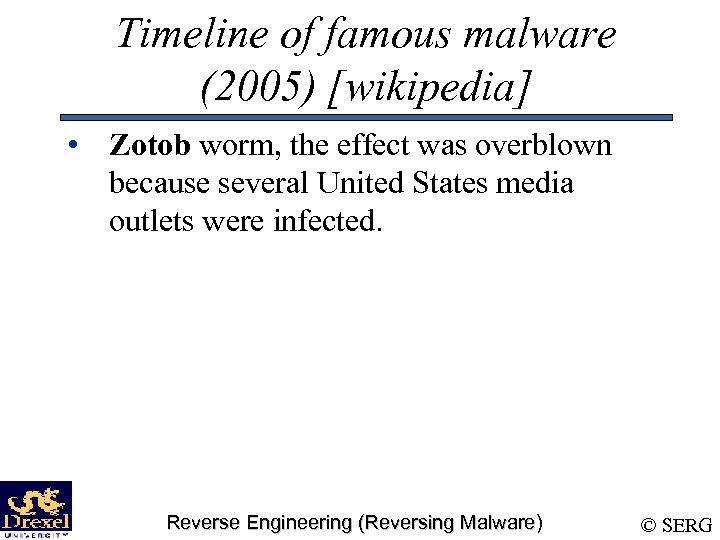 Timeline of famous malware (2005) [wikipedia] • Zotob worm, the effect was overblown because