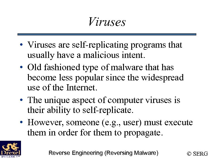 Viruses • Viruses are self-replicating programs that usually have a malicious intent. • Old