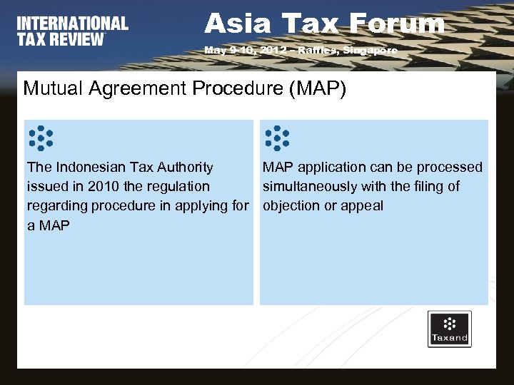 Asia Tax Forum May 9 -10, 2012 – Raffles, Singapore Mutual Agreement Procedure (MAP)