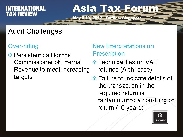 Asia Tax Forum May 9 -10, 2012 – Raffles, Singapore Audit Challenges Over-riding New