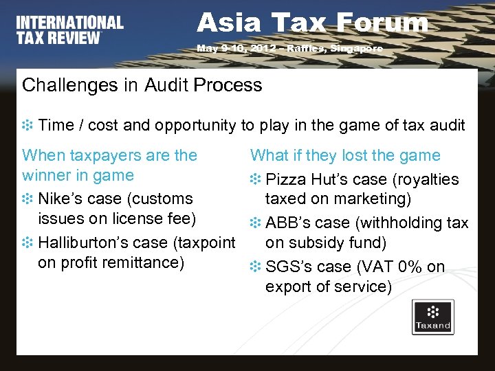 Asia Tax Forum May 9 -10, 2012 – Raffles, Singapore Challenges in Audit Process