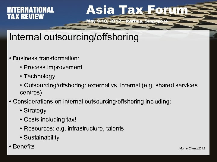 Asia Tax Forum May 9 -10, 2012 – Raffles, Singapore Internal outsourcing/offshoring • Business