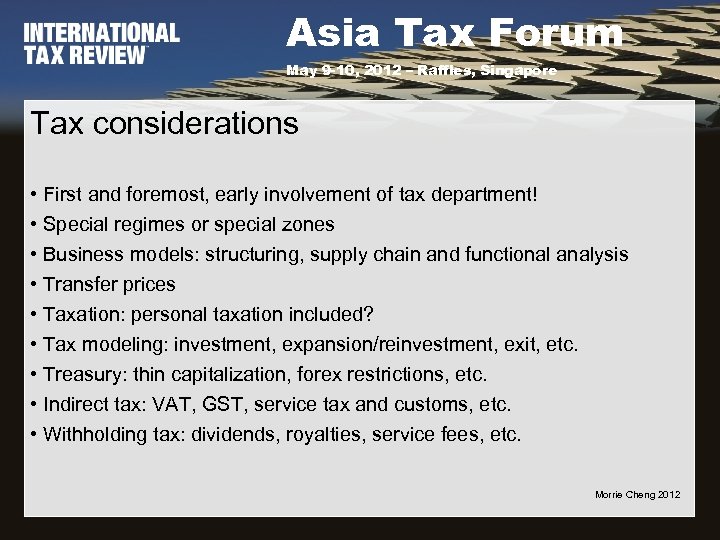 Asia Tax Forum May 9 -10, 2012 – Raffles, Singapore Tax considerations • First
