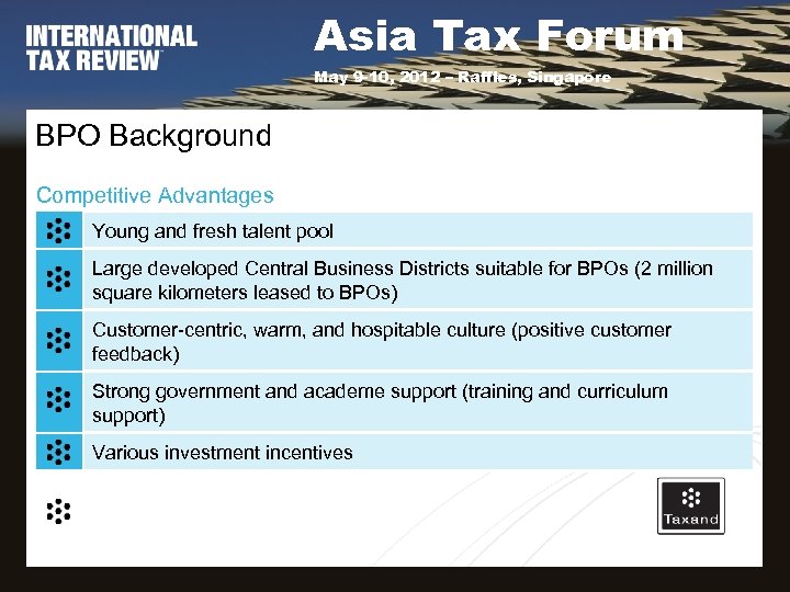 Asia Tax Forum May 9 -10, 2012 – Raffles, Singapore BPO Background Competitive Advantages